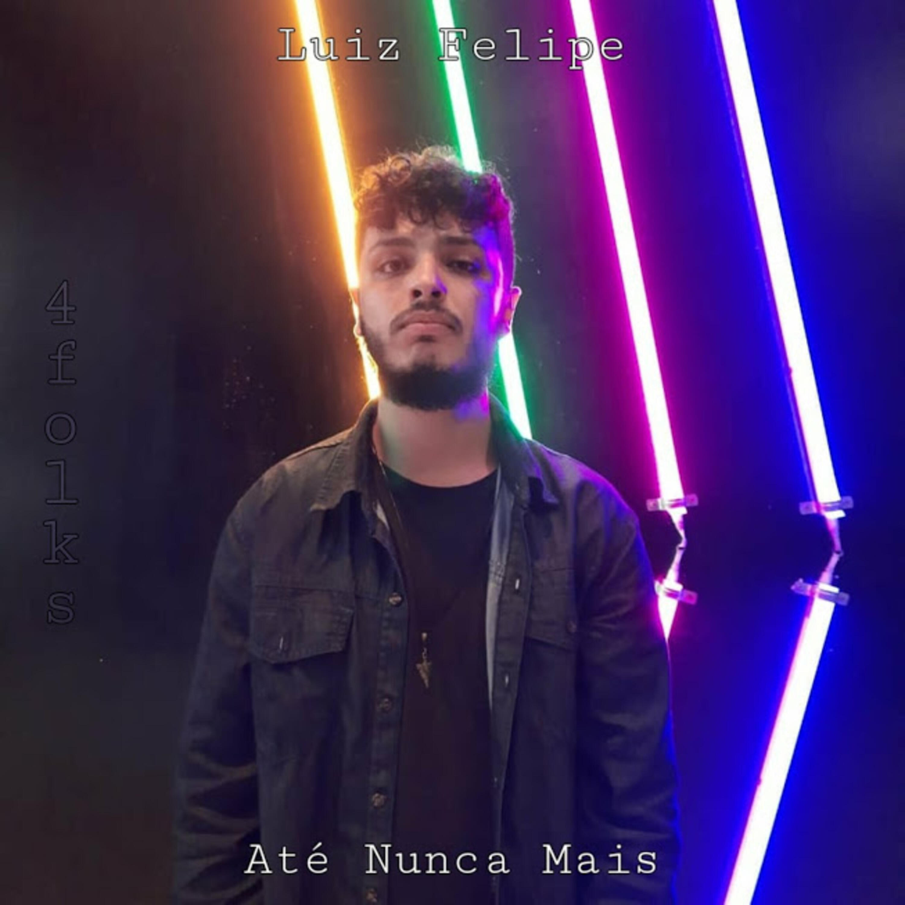Luiz Felipe 4 Folks - Até Nunca Mais