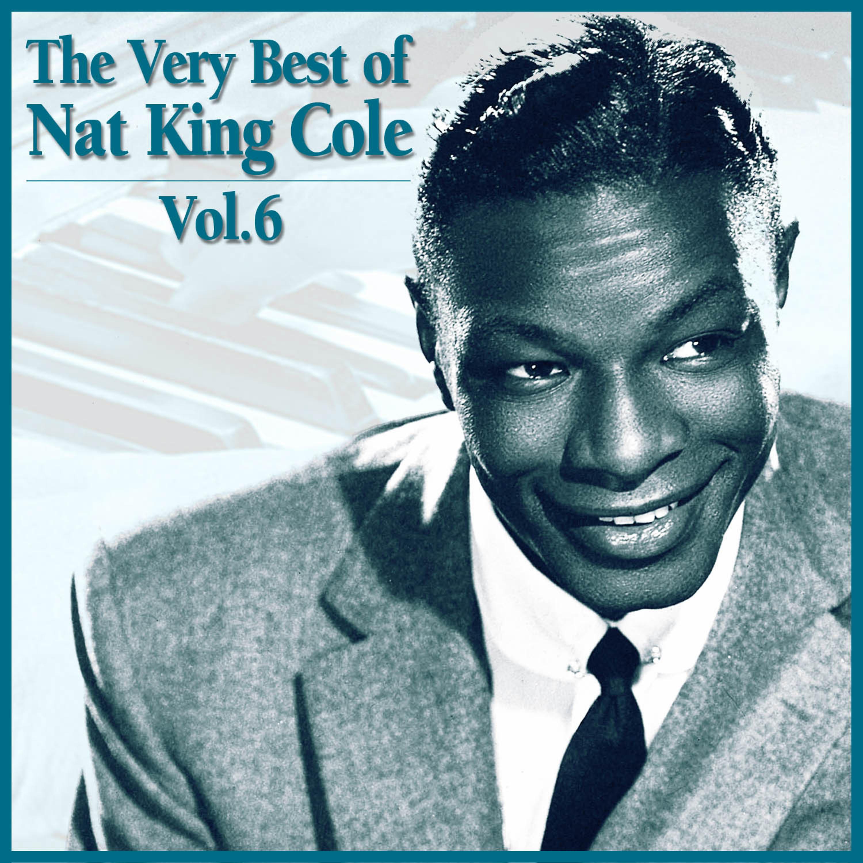 Постер альбома The Very Best of Nat King Cole, Vol. 6