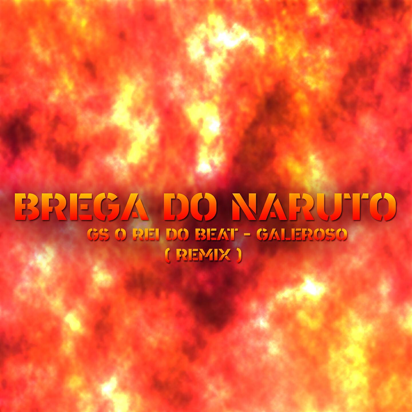 GS O Rei do Beat - Brega do Naruto (Remix)