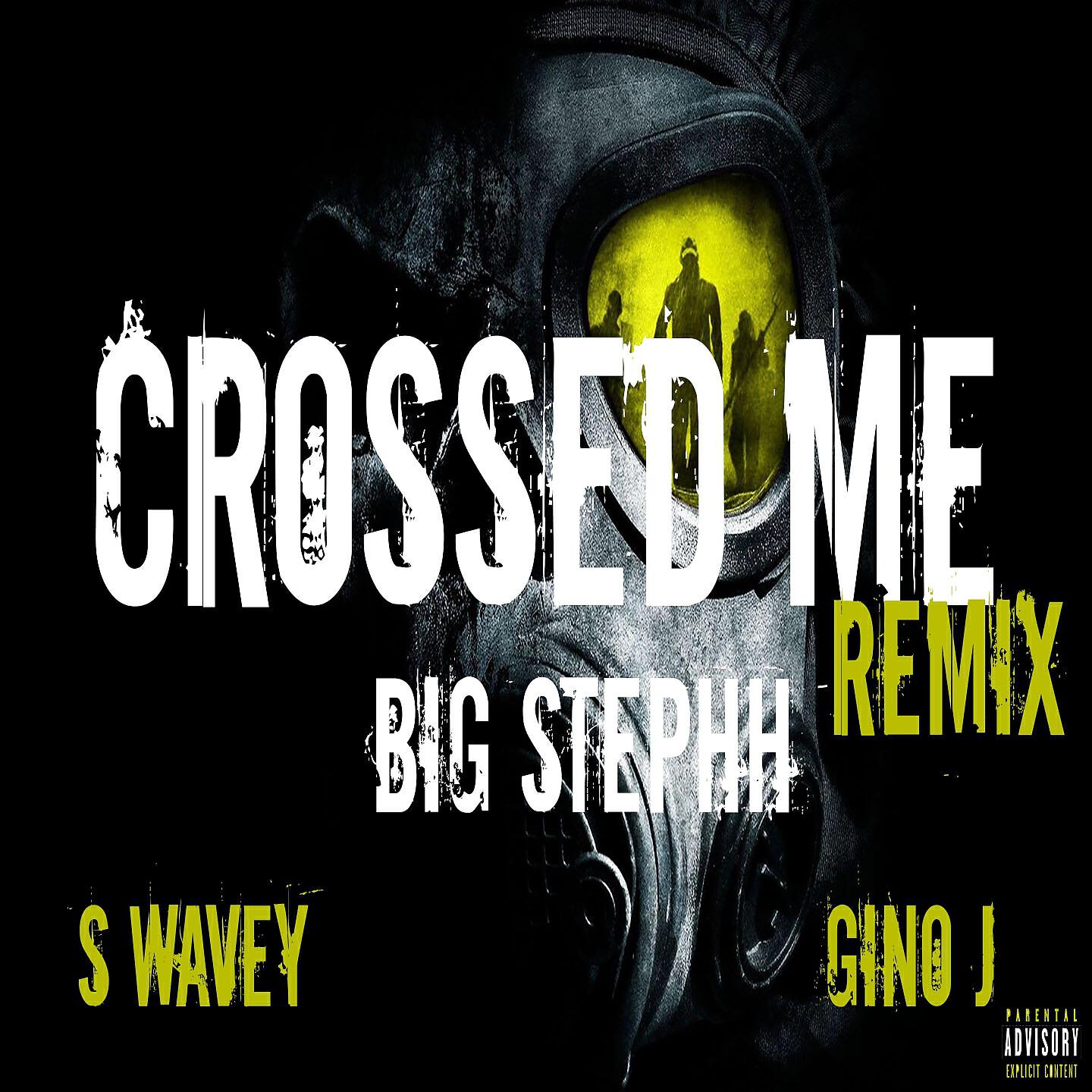 Big Stephh - Crossed Me (Remix)
