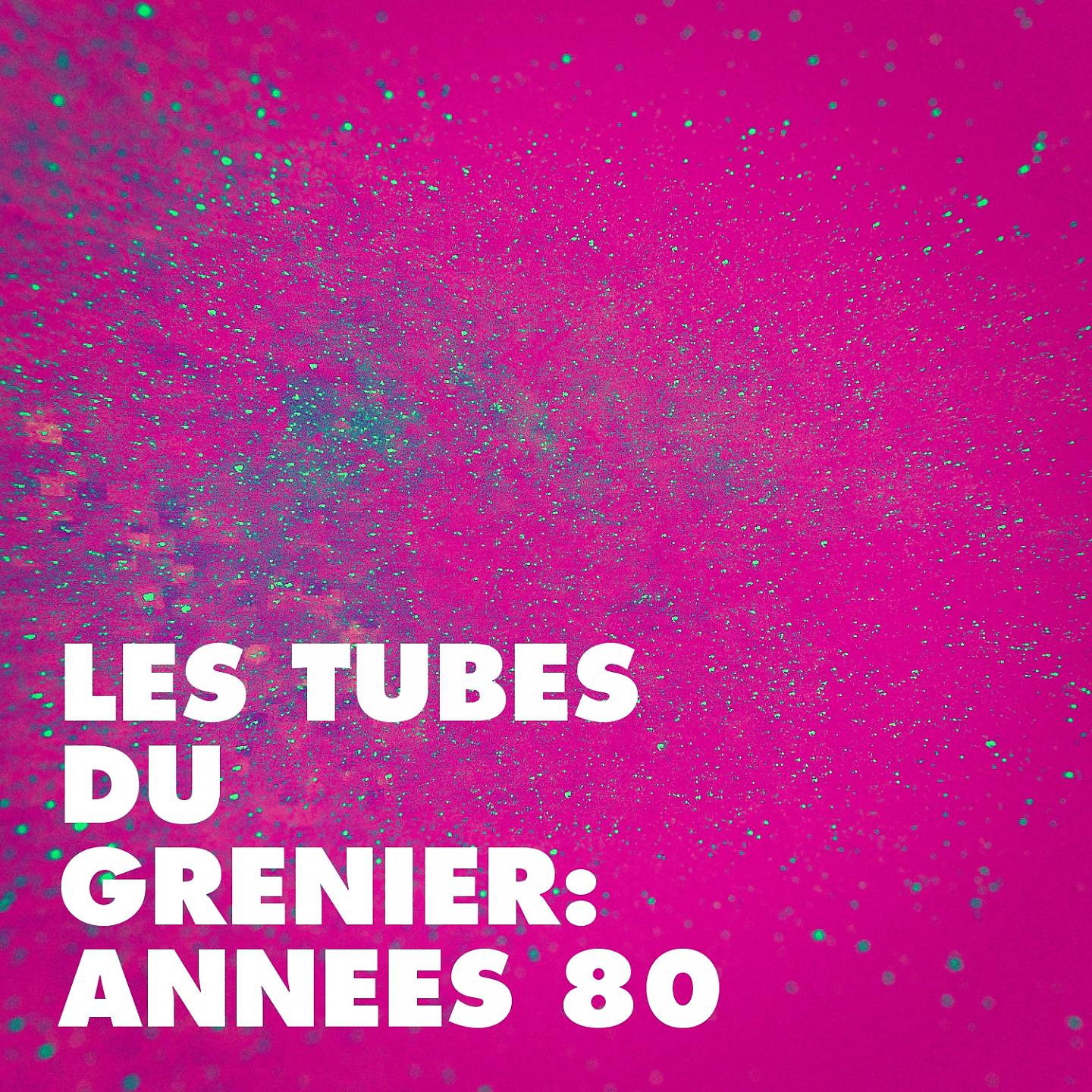 Постер альбома Les tubes du grenier : années 80