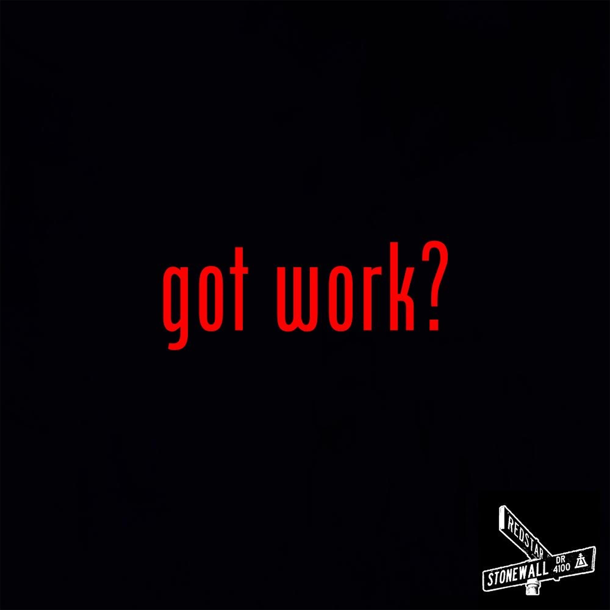 Постер альбома Got Work?