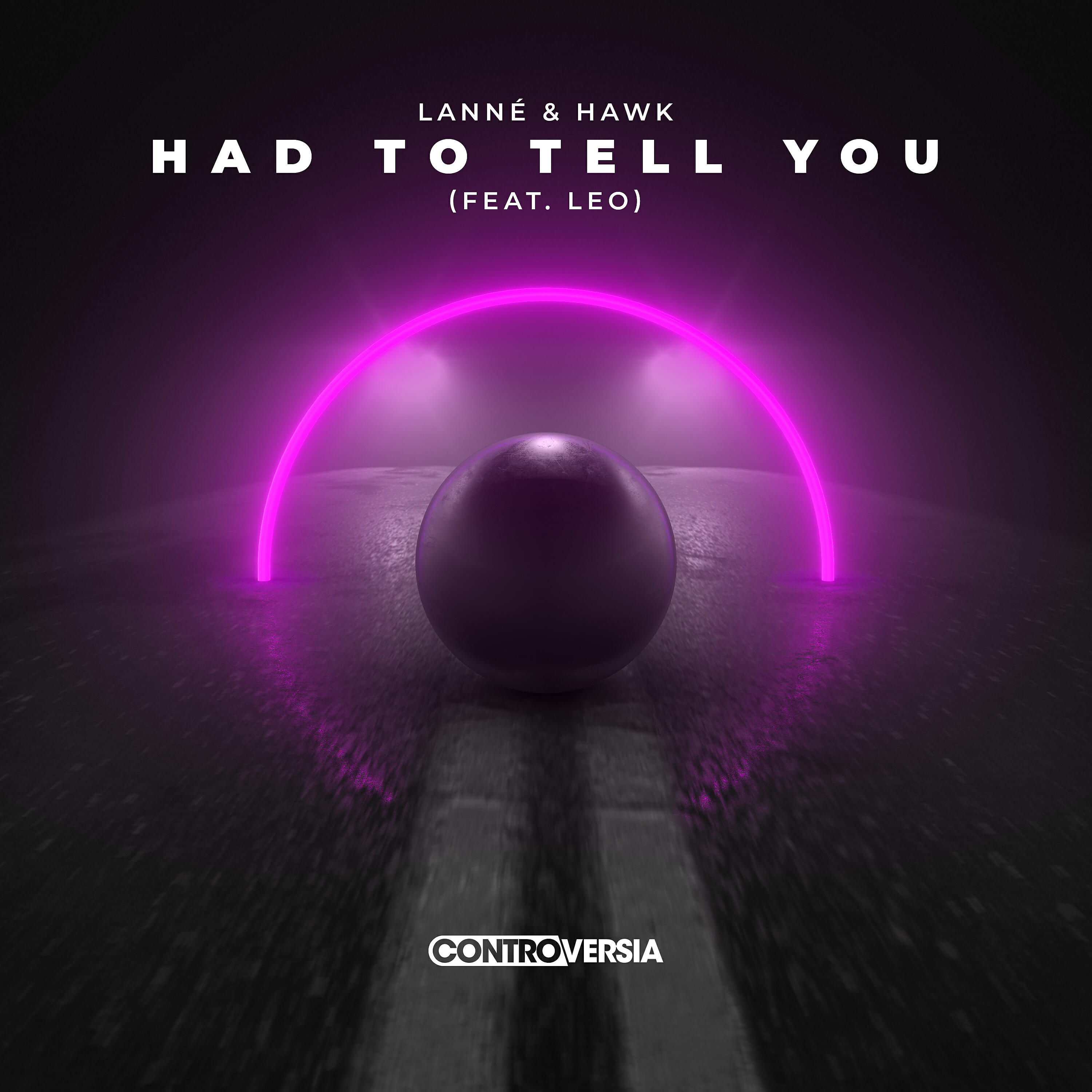 LANNÉ - Had To Tell You (feat. Leo)