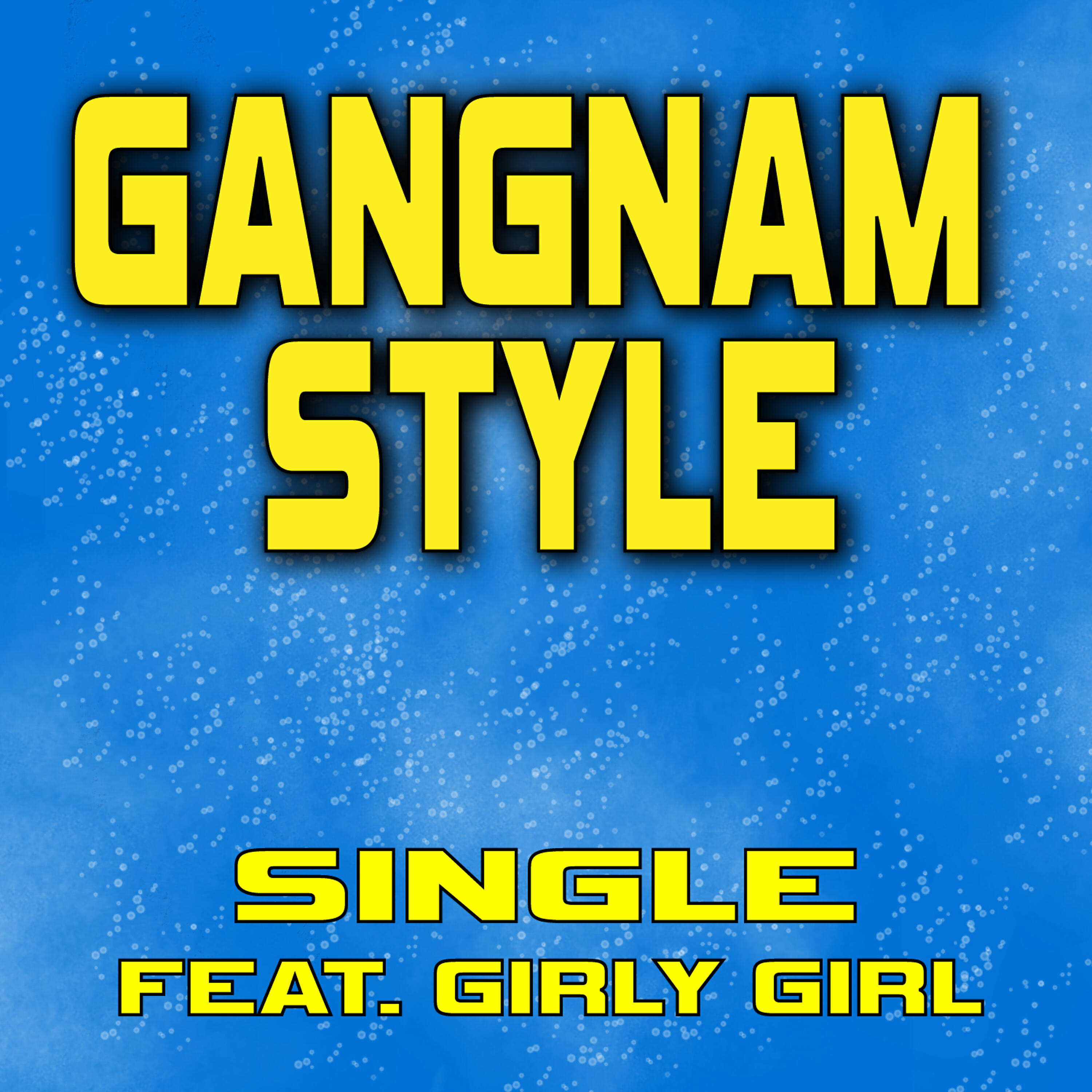 Girly Girl - Gangnam Style (feat. Girly Girl)
