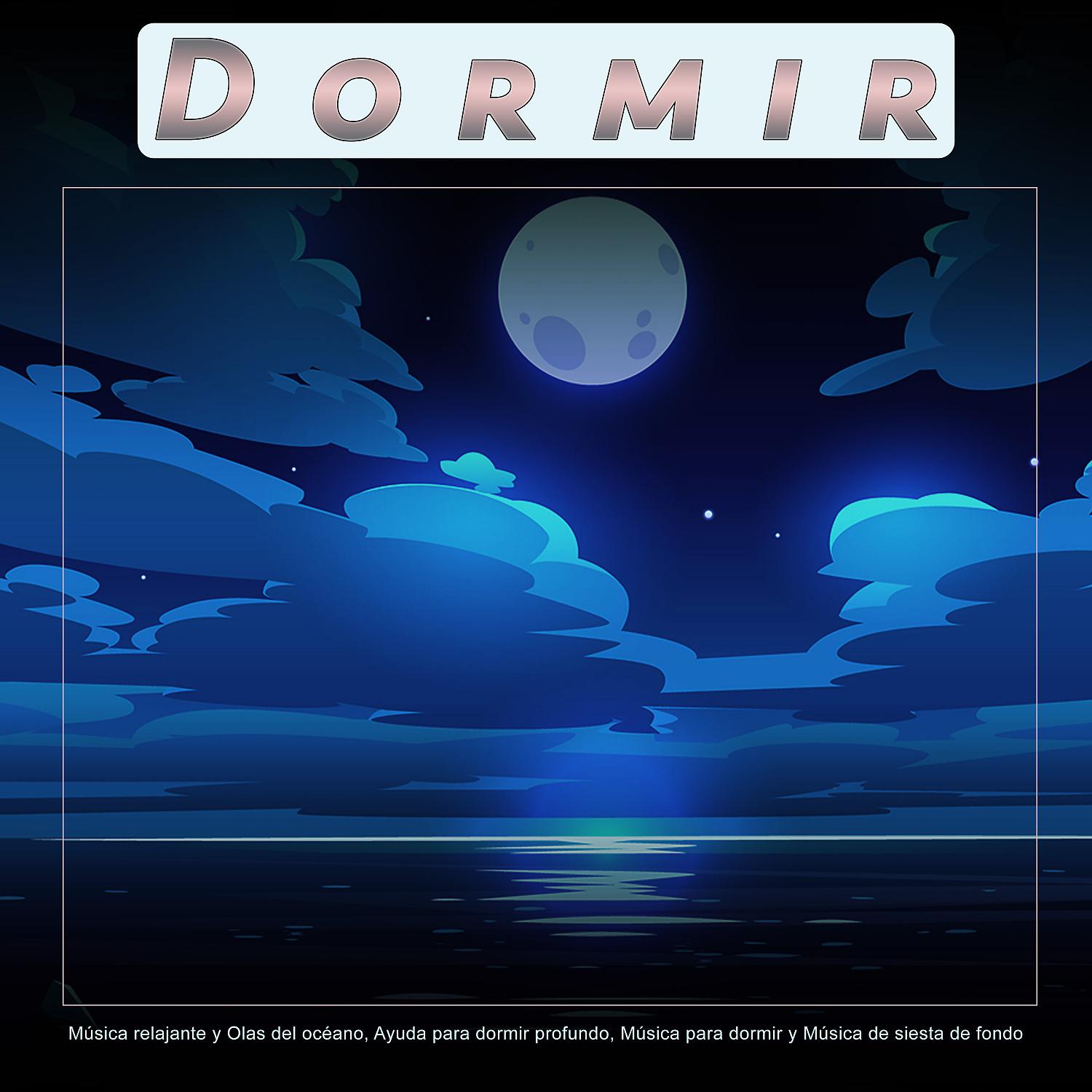 Постер альбома Dormir: Música relajante y Olas del océano, Ayuda para dormir profundo, Música para dormir y Música de siesta de fondo