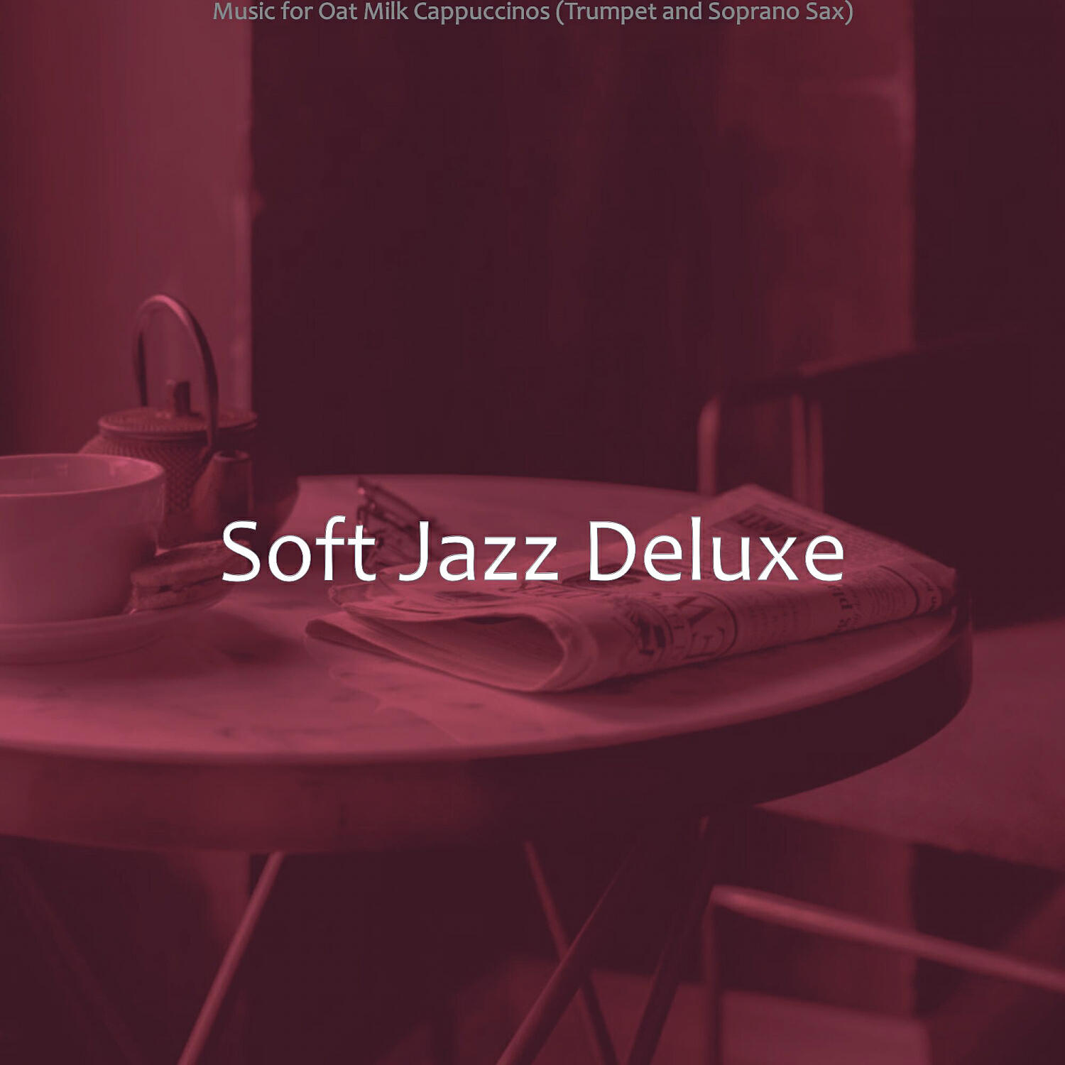 Soft Jazz Deluxe - Divine Ambiance for Oat Milk Cappuccinos