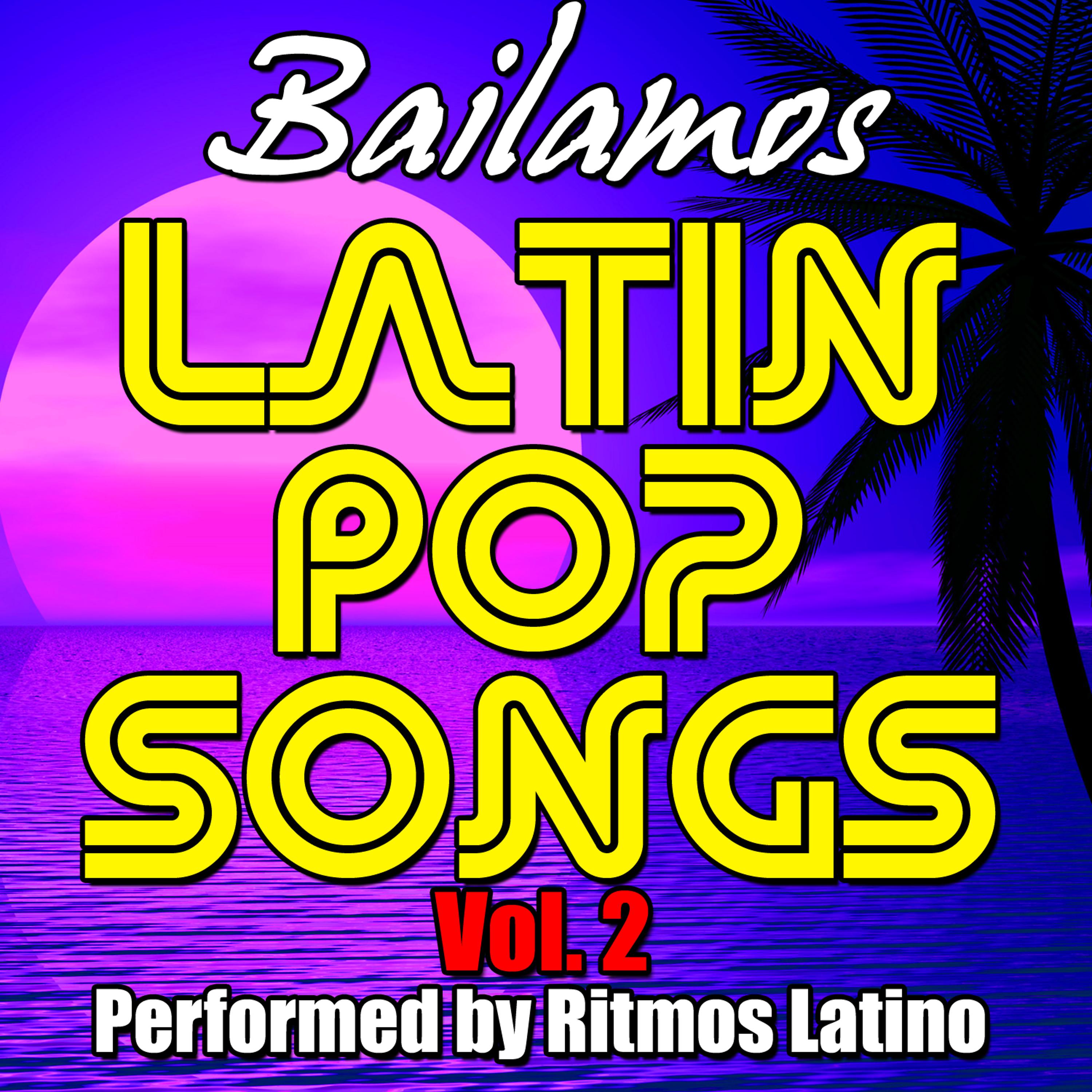 Постер альбома Latin Pop Songs Vol. 2: Bailamos