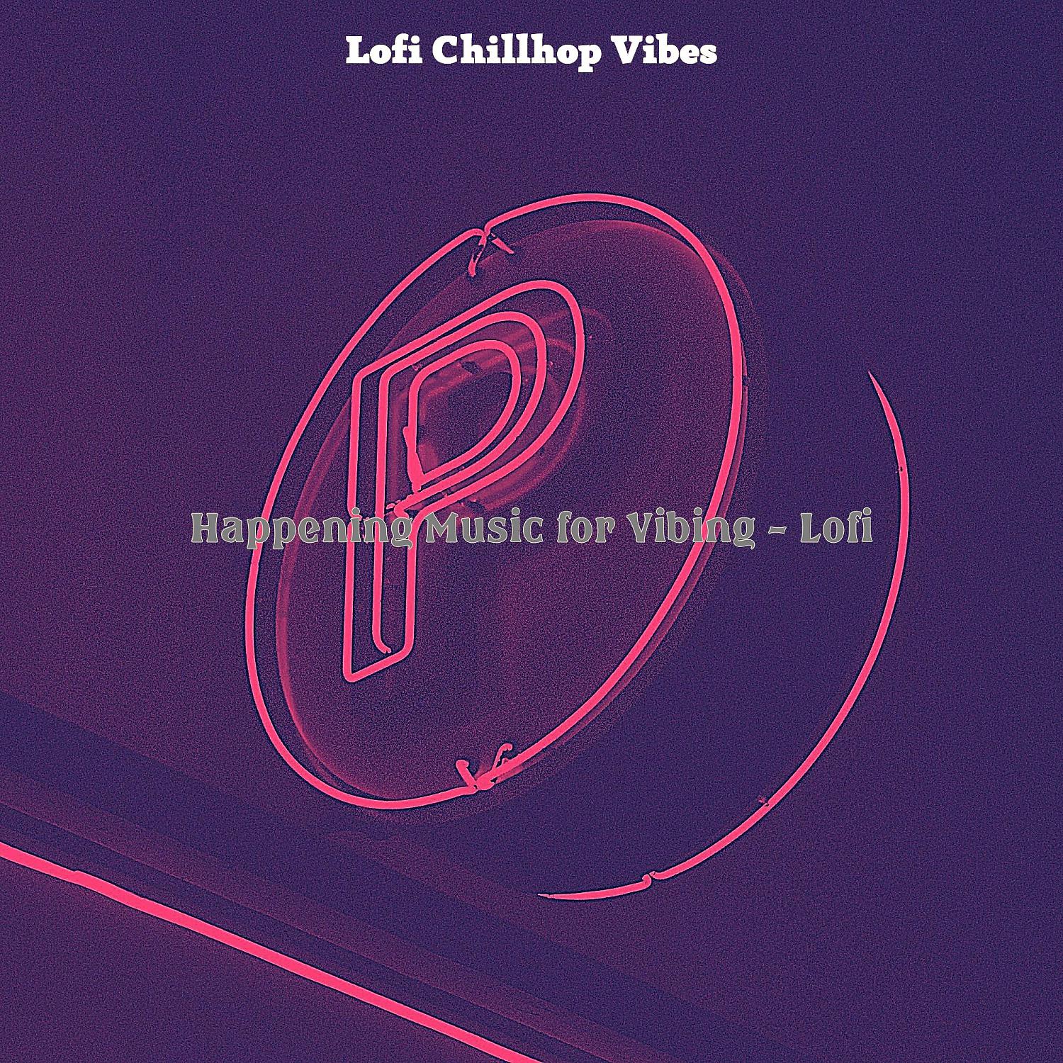 Постер альбома Happening Music for Vibing - Lofi