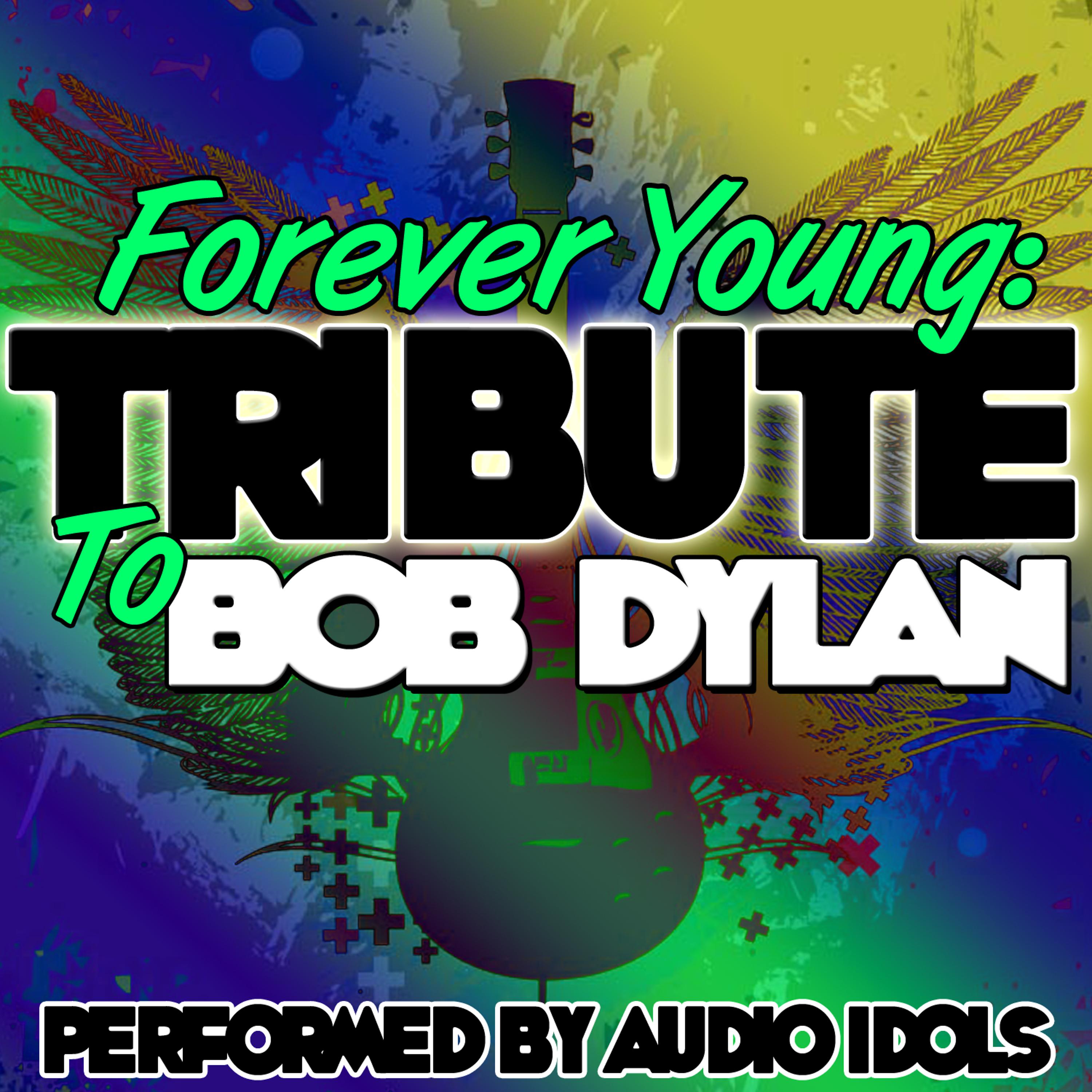 Постер альбома Forever Young: Tribute to Bob Dylan