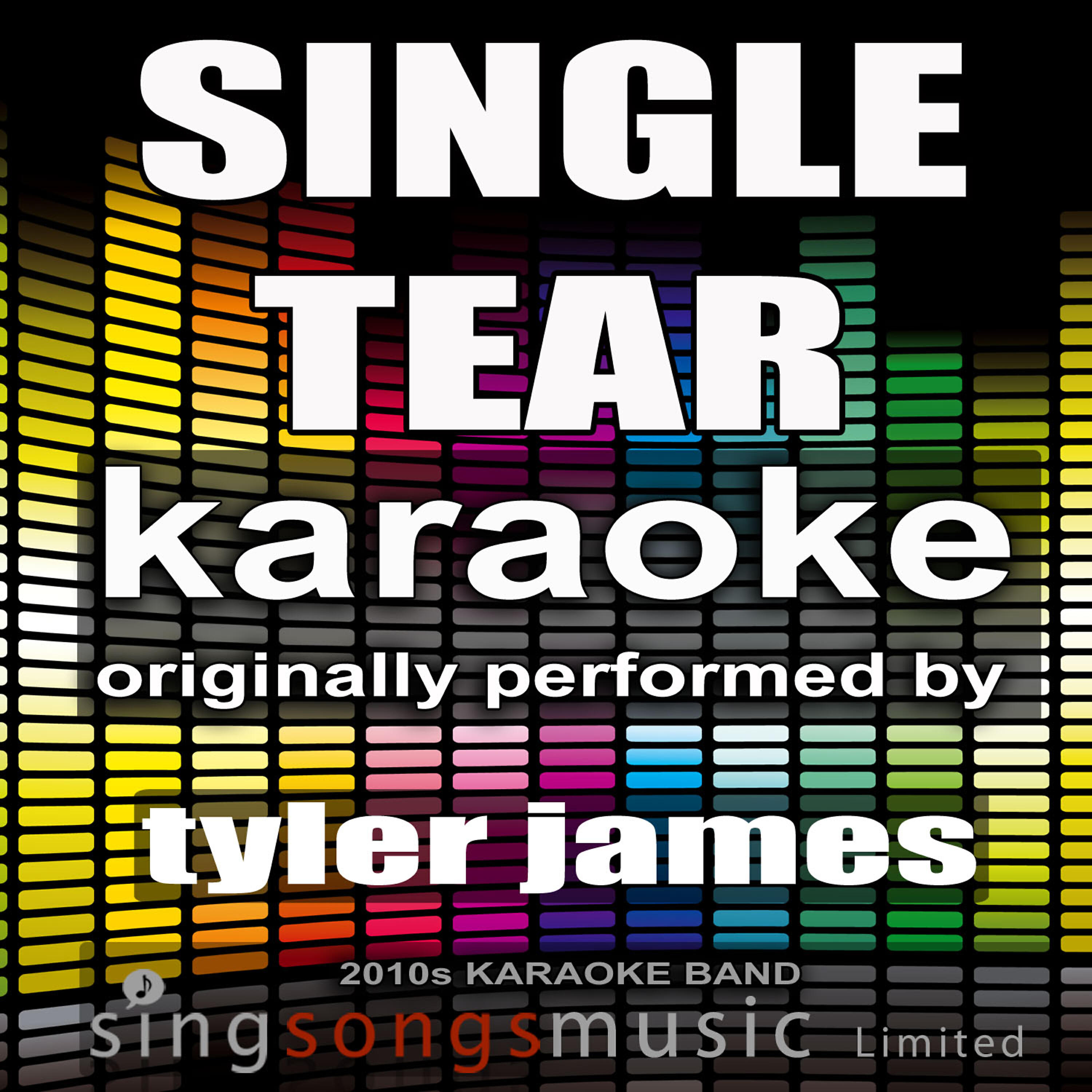 2010s Karaoke Band - Single Tear (Originally Performed By Tyler James) [Karaoke Audio Version]