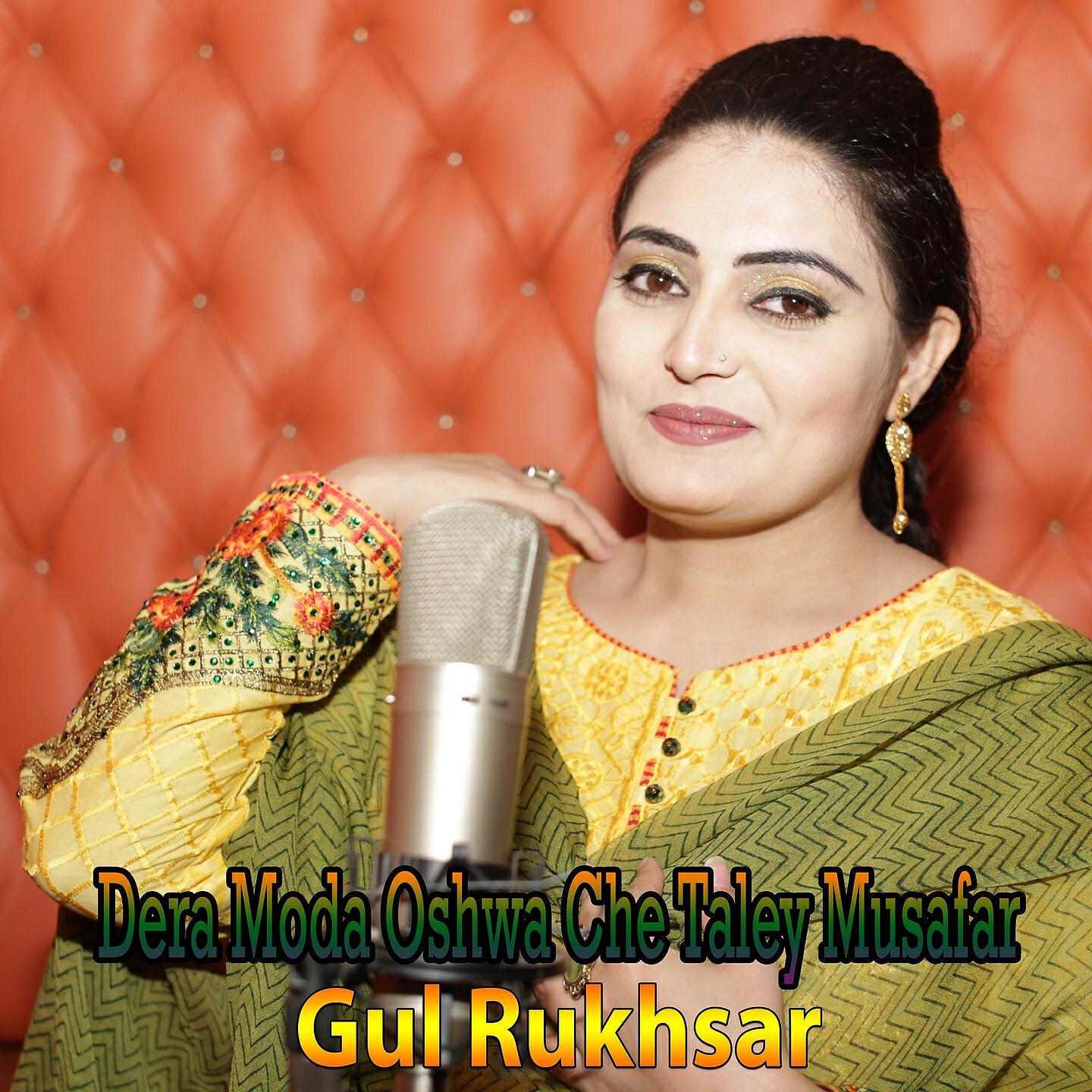 Gul Rukhsar - Dera Moda Oshwa Che Taley Musafar