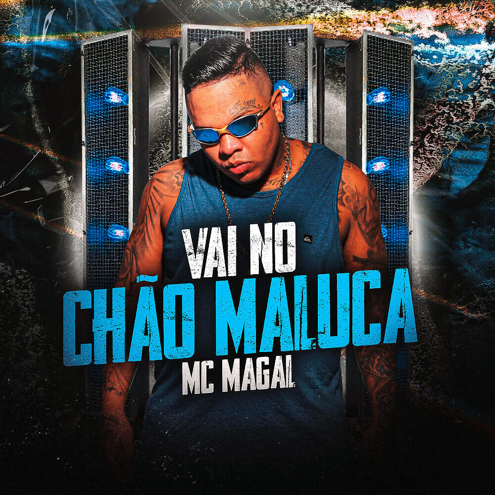 MC Magal - Vai no Chão Maluca