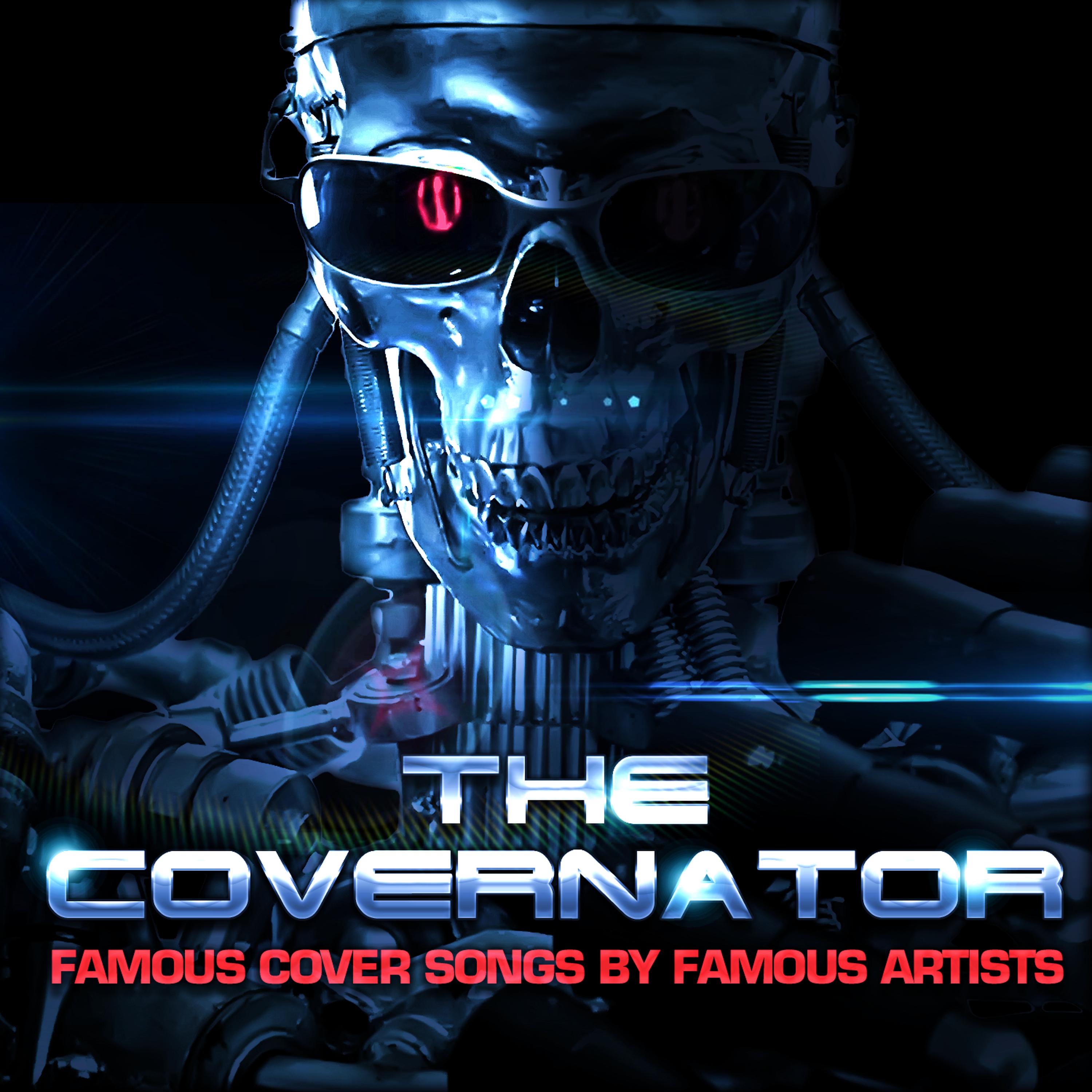 Постер альбома The Covernator (Famous Cover Songs By Famous Artists)