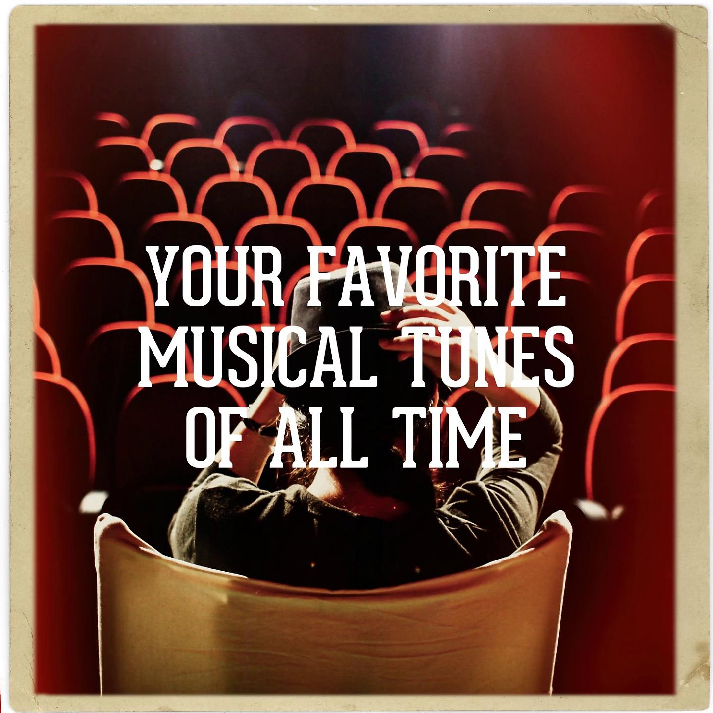 Постер альбома Your Favorite Musical Tunes of All Time