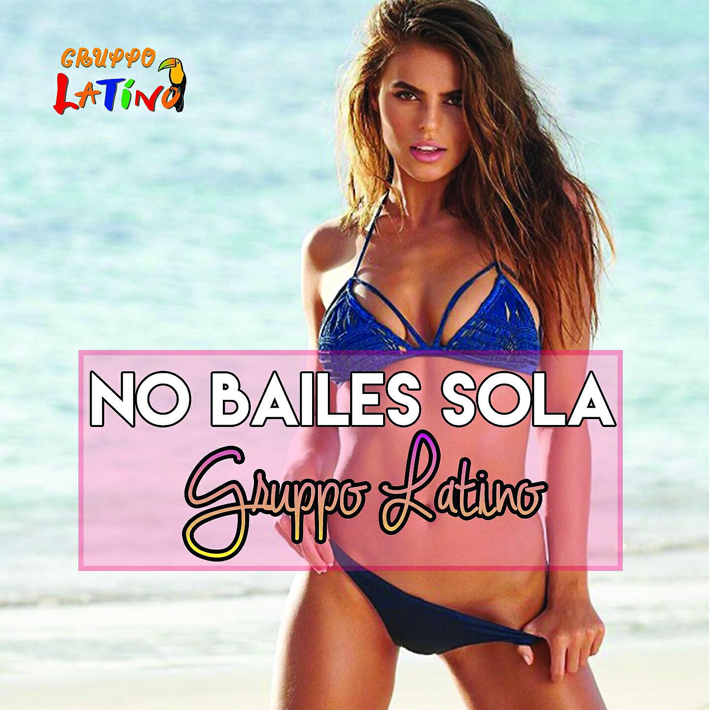 Gruppo Latino - No Bailes Sola