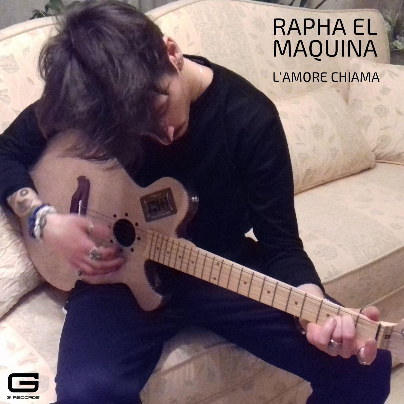 Rapha El Maquina - L'amore chiama