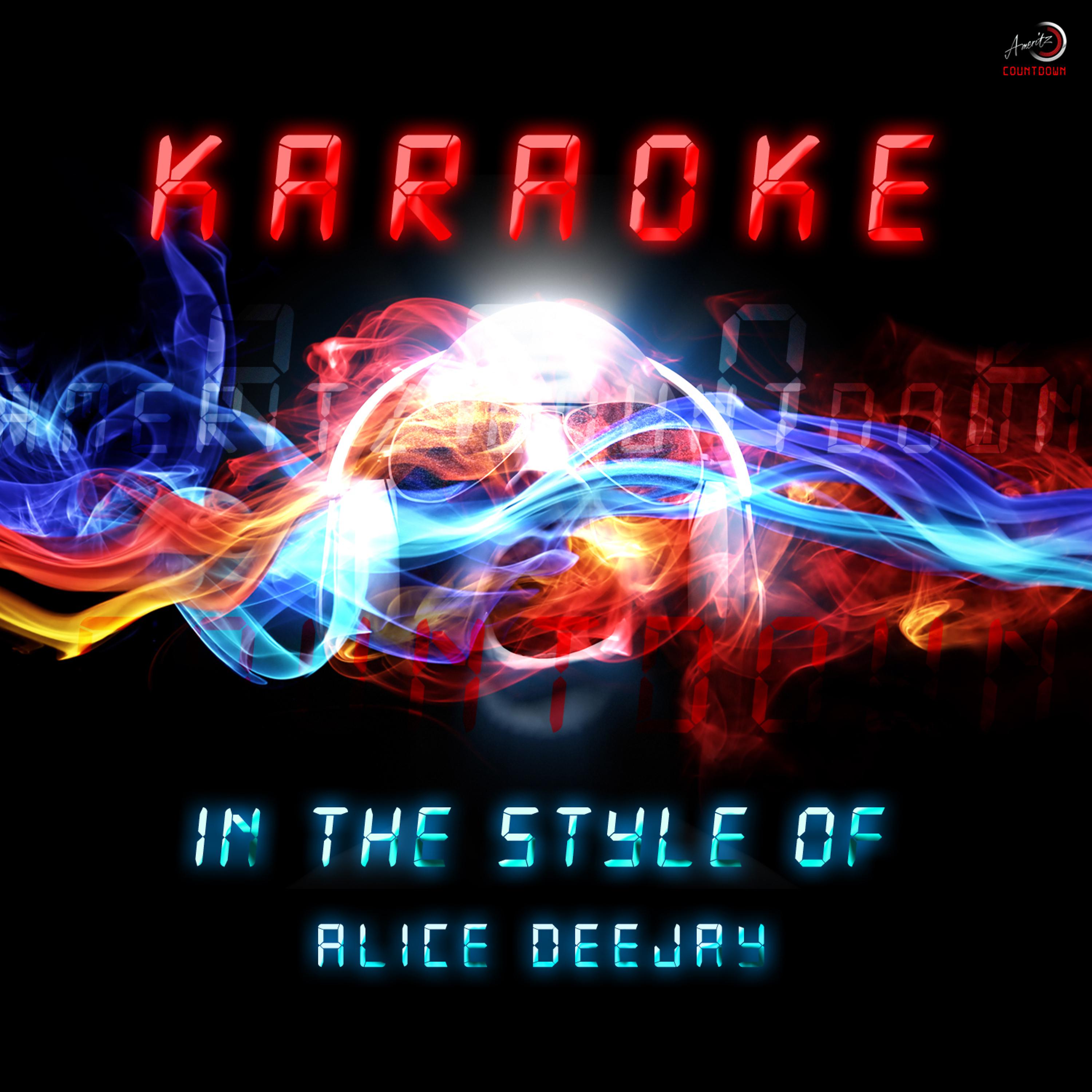 Постер альбома Karaoke (In the Style of Alice Deejay)