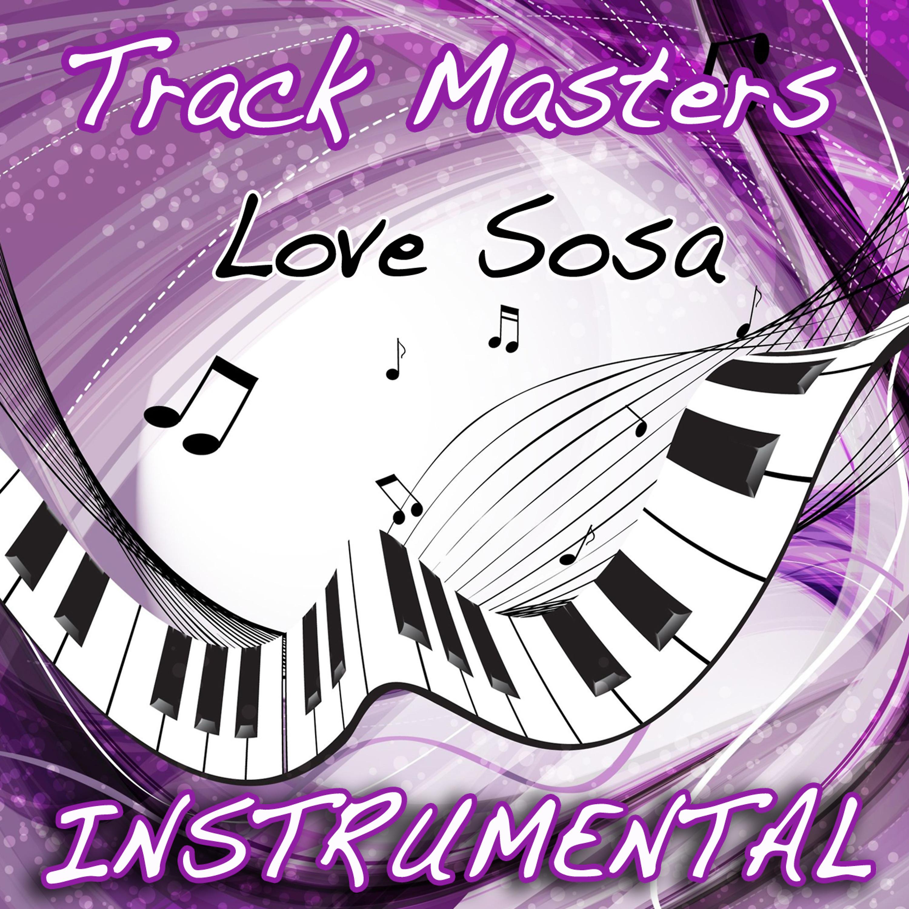 Постер альбома Love Sosa (Instrumental)