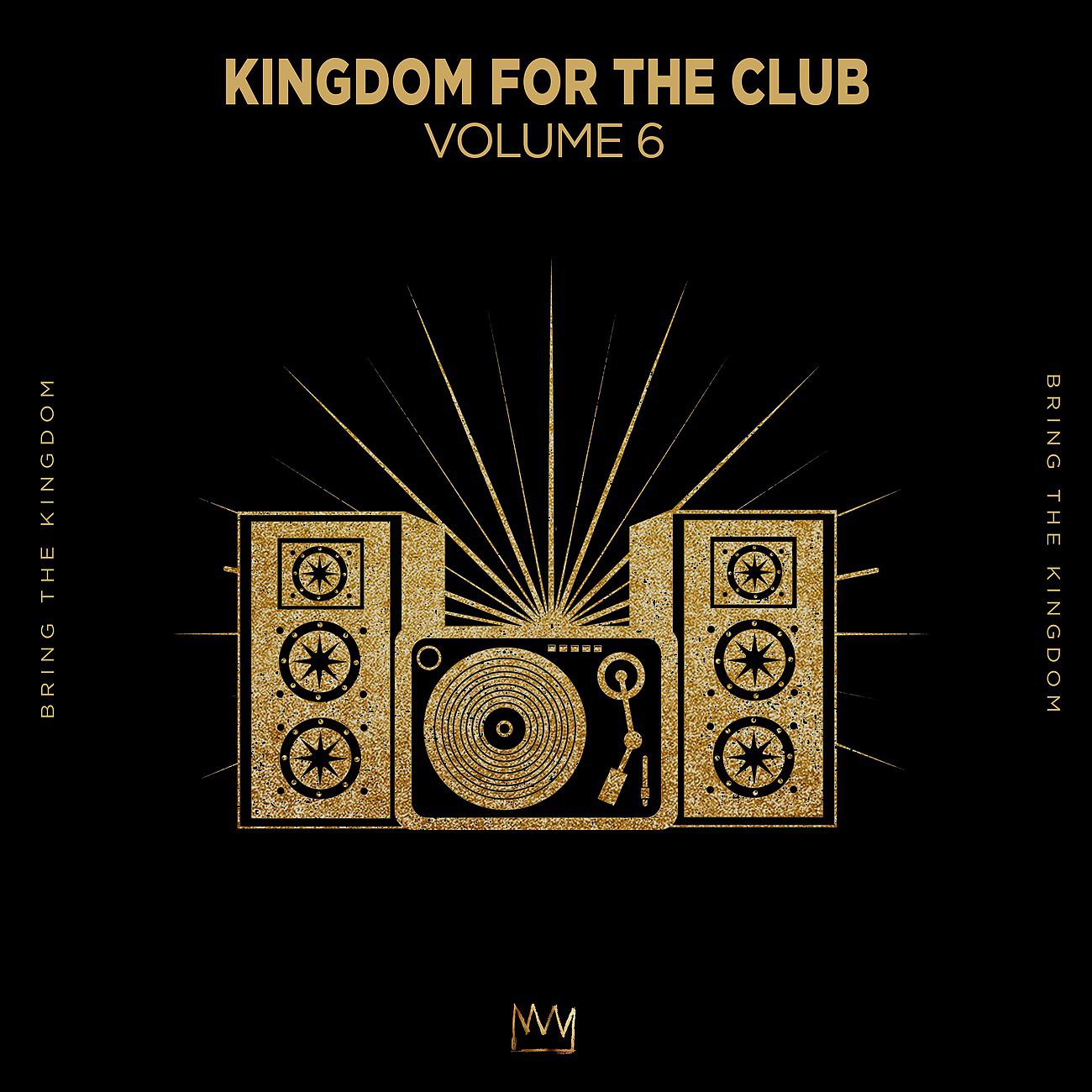 Постер альбома Kingdom For The Club Vol. 6