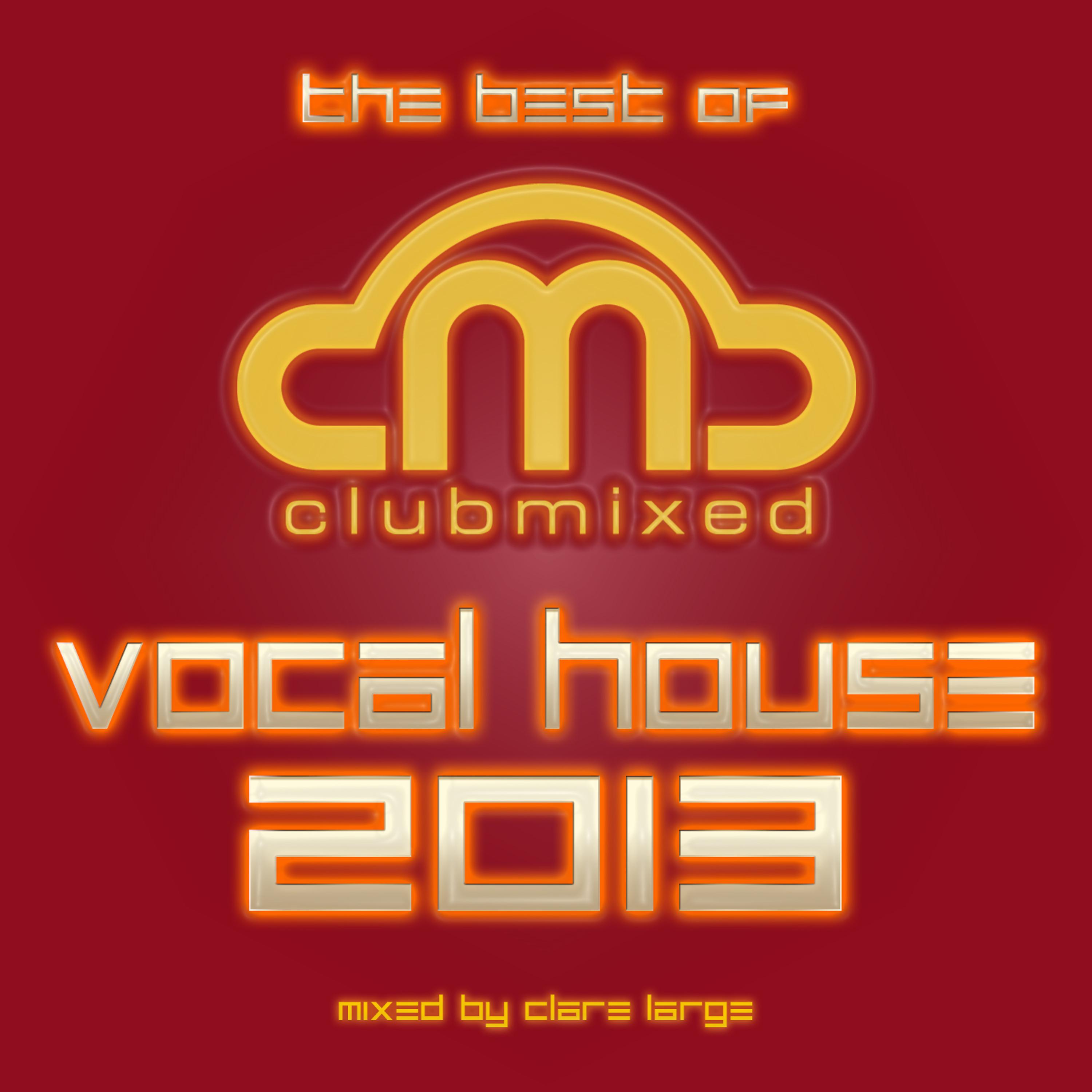 Постер альбома The Best of Clubmixed Vocal House 2013