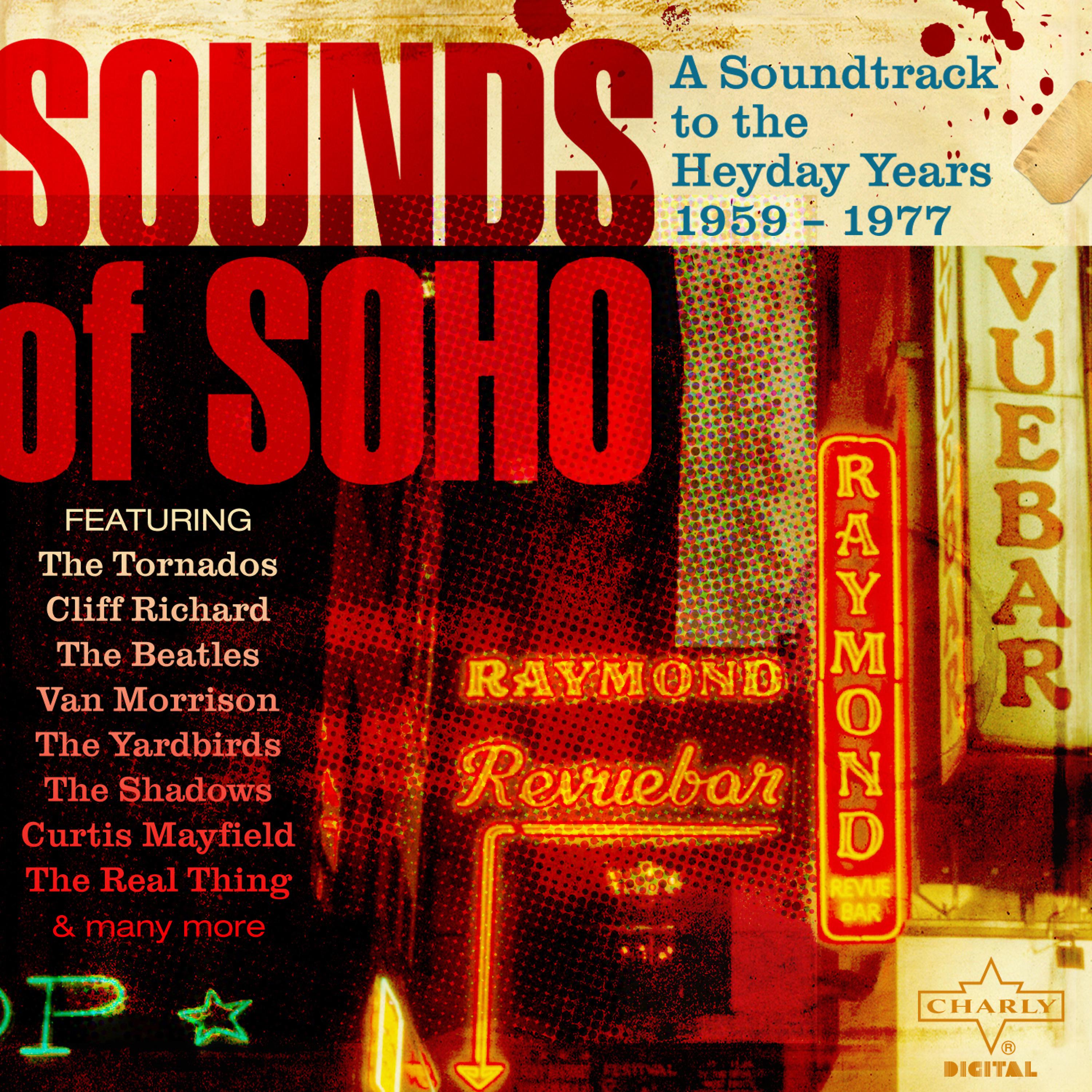 Постер альбома Sounds of Soho, A Soundtrack to the Heyday Years 1959 - 1977