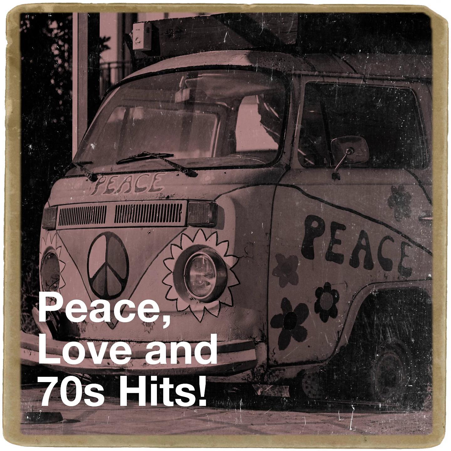 Постер альбома Peace, Love and 70S Hits!