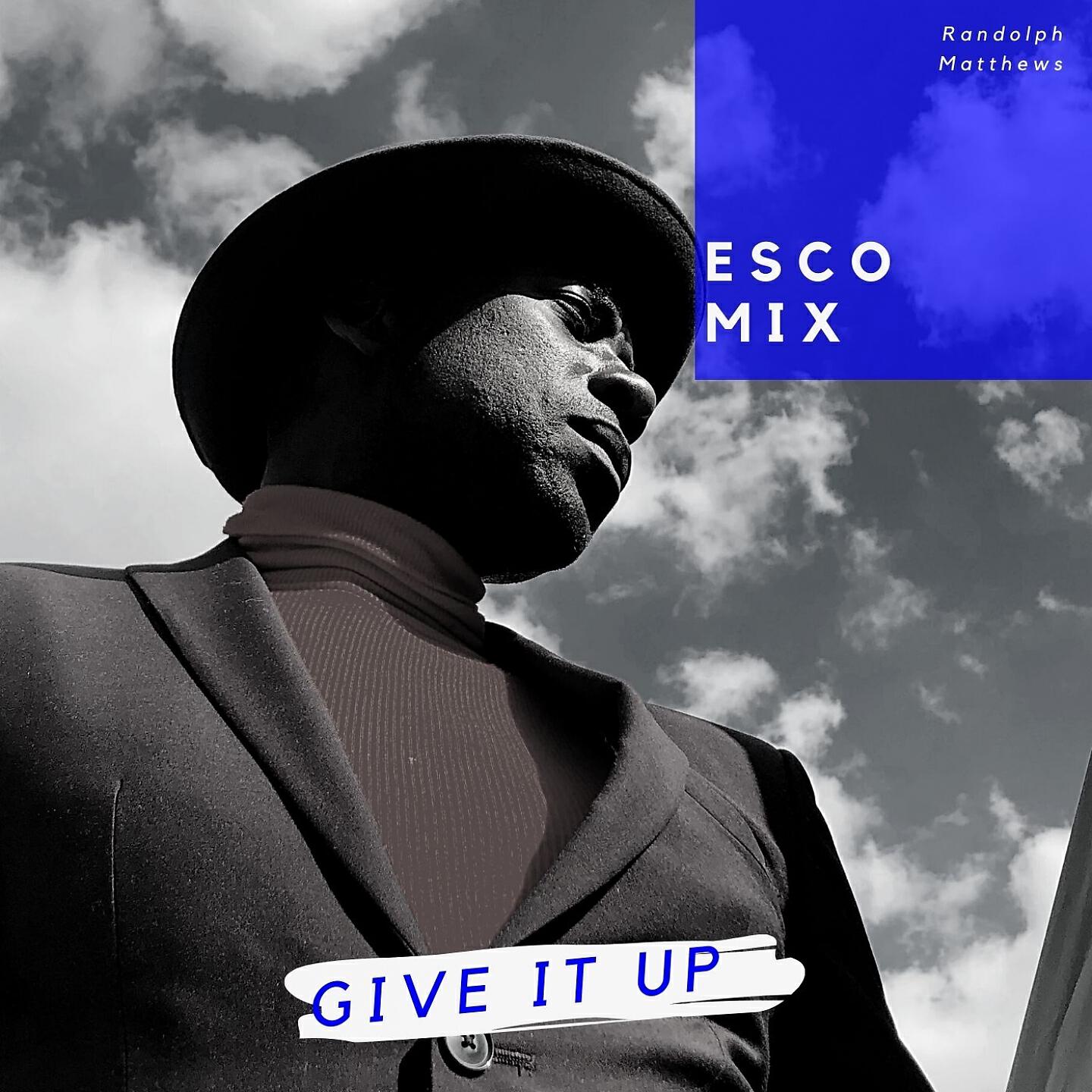 Randolph Matthews - Give It Up (Remix, Esco Mix)