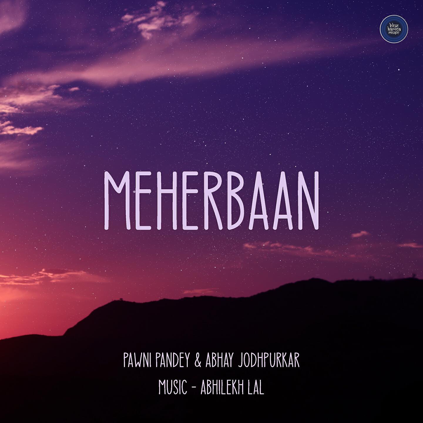 Pawni Pandey - Meherbaan