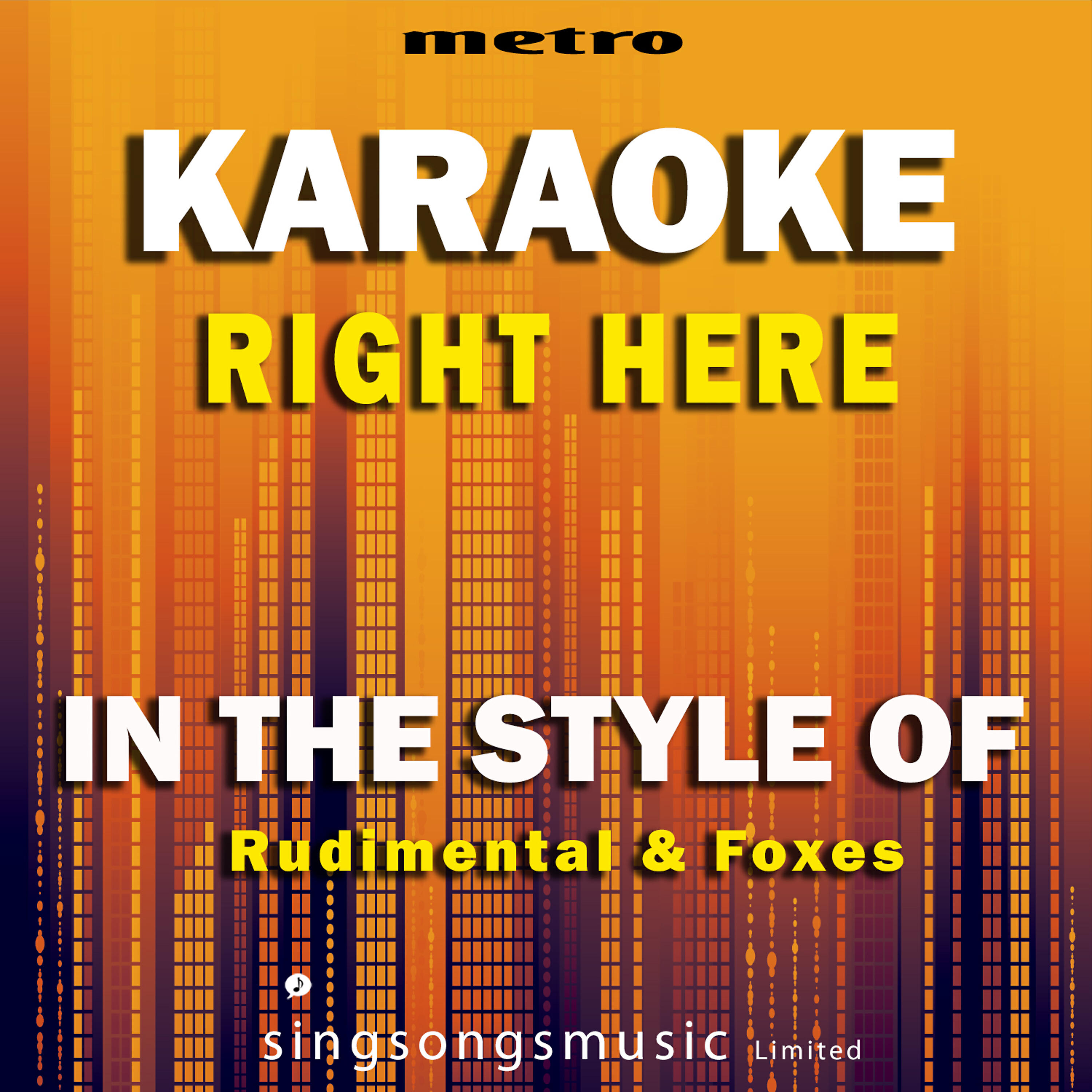 Metro Karaoke Singles - Right Here (In the Style of Rudimental & Foxes) [Karaoke Version]