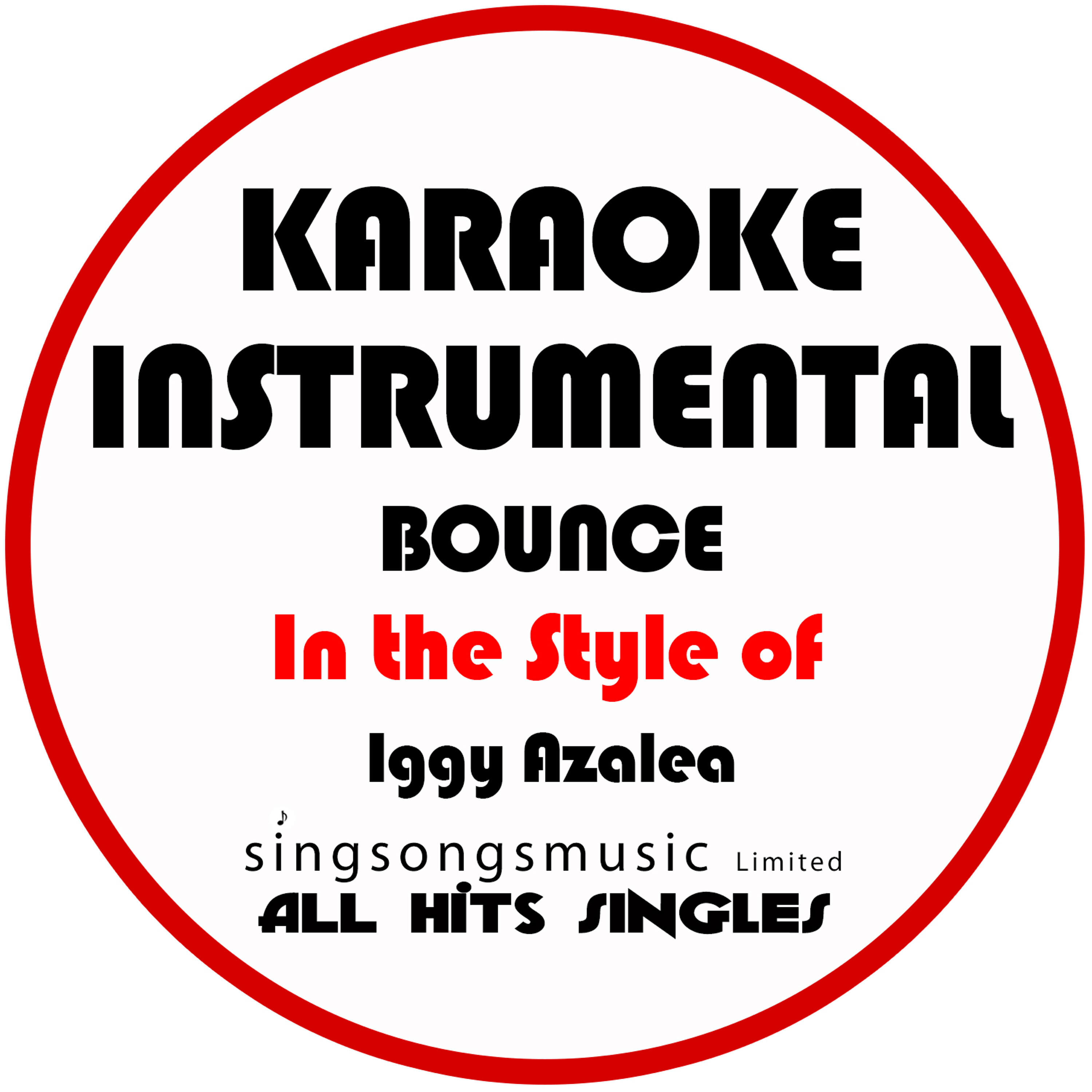 All Hits Singles - Bounce (In the Style of Iggy Azalea) [Karaoke Instrumental Version]