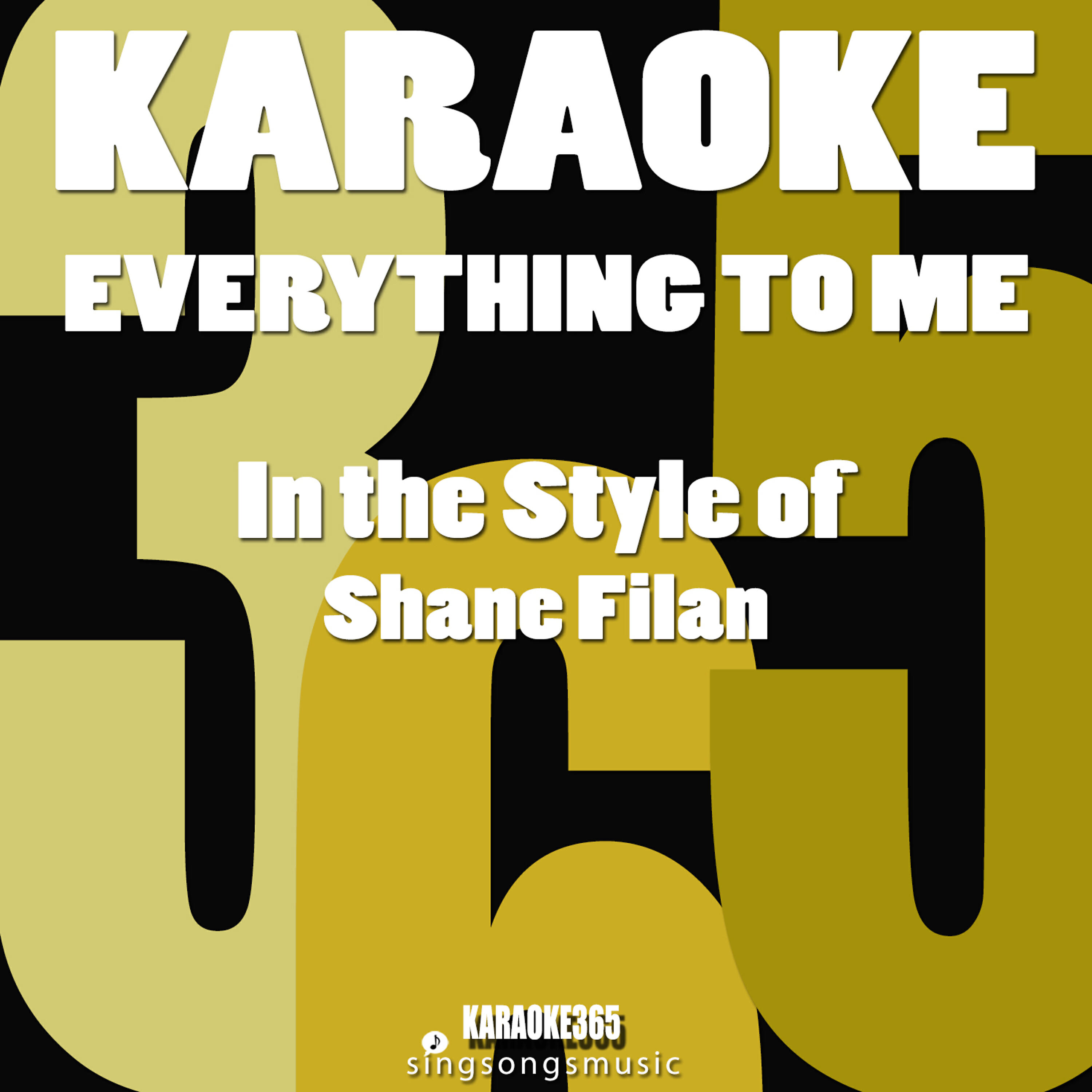 Karaoke 365 - Everything to Me (In the Style of Shane Filan) [Karaoke Version]