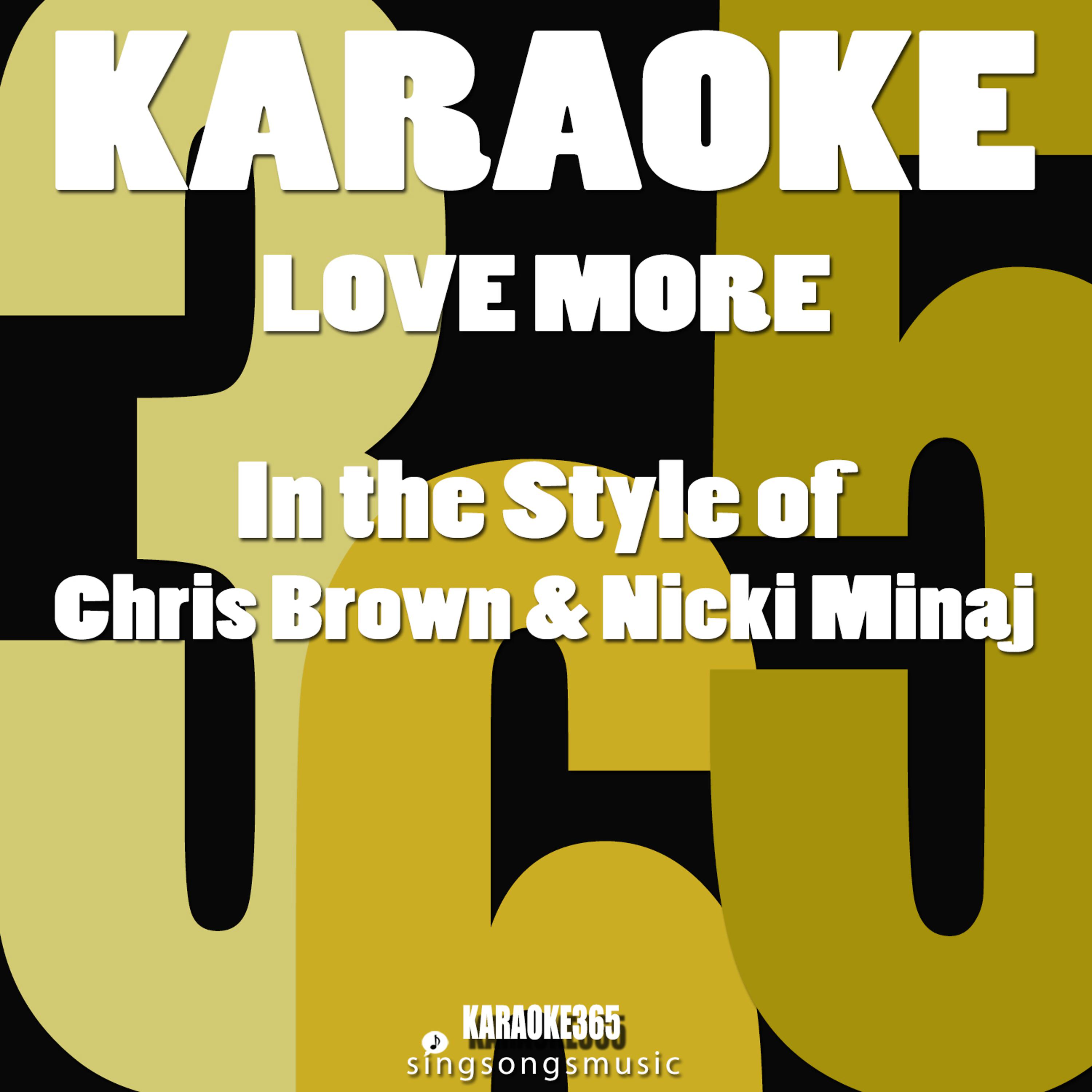 Постер альбома Love More (In the Style of Chris Brown & Nicki Minaj) [Karaoke Version] - Single