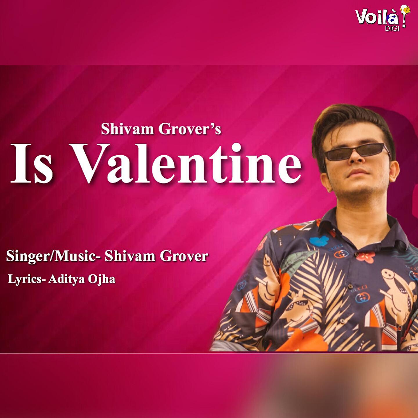 Shivam Grover - Is Valentine