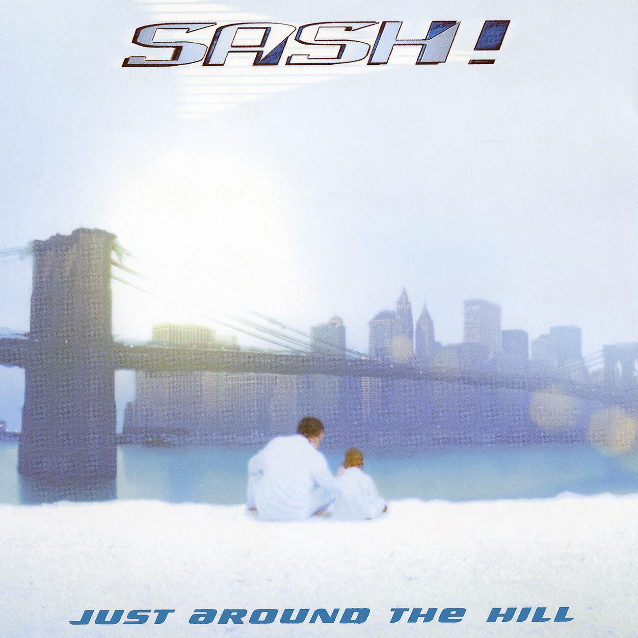 SASH! - Just Around The Hill (Extended Dance Radio Mix)