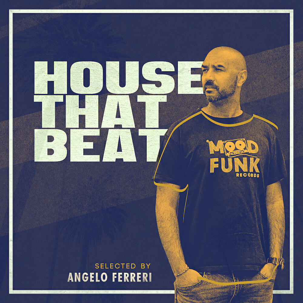 Angelo Ferreri - HOUSE THAT BEAT (Continuos Mix)