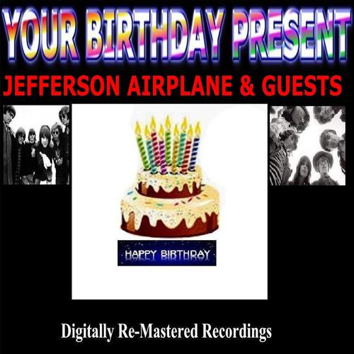 Постер альбома Your Birthday Present - Jefferson Airplane & Guests