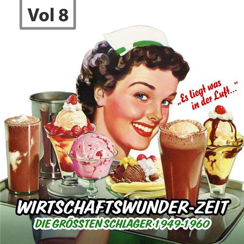 Постер альбома Wirtschaftswunder-Zeit, Vol. 8 (Die größten Schlager 1949 - 1960)