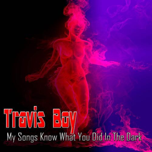 Travis Boy - My Songs Know What You Did in the Dark (Party Version)