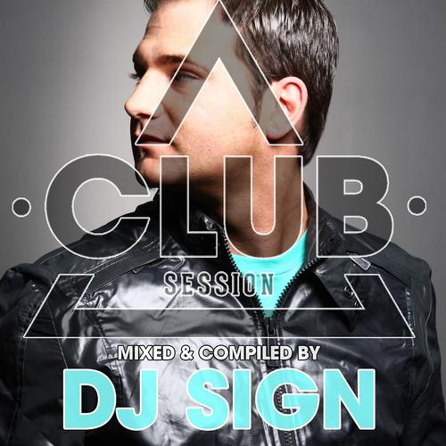 Постер альбома Club Session Presented By DJ Sign