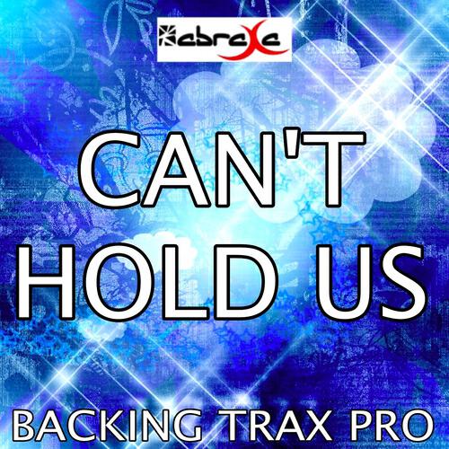 Backing Trax Pro - Can't Hold Us (Karaoke Version) (Originally Performed by Macklemore & Ryan Lewis)