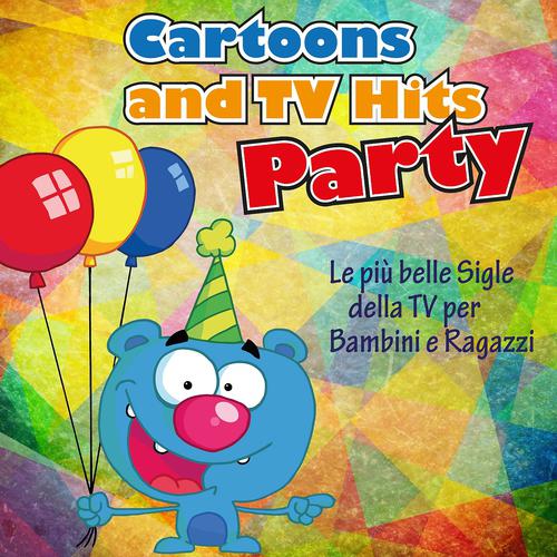 Постер альбома Cartoons and TV Hits Party (Le più belle sigle della tv per bambini e ragazzi)