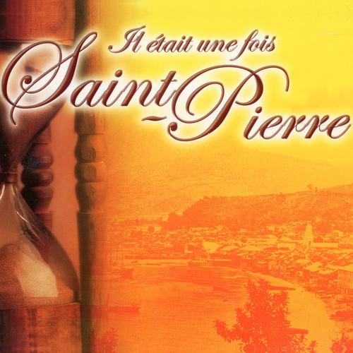 Постер альбома Il était une fois Saint-Pierre