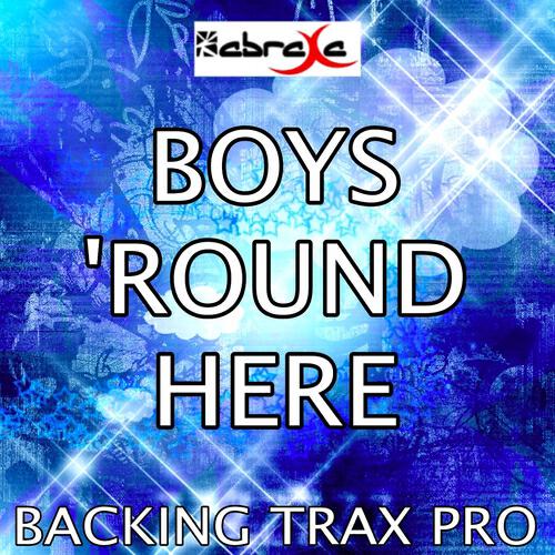 Backing Trax Pro - Boys Round Here (Karaoke Version) (Originally Performed by Blake Shelton)