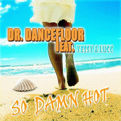 Dr. Dancefloor - So Damn Hot (Raindropz! vs. Alexkea Remix Edit)