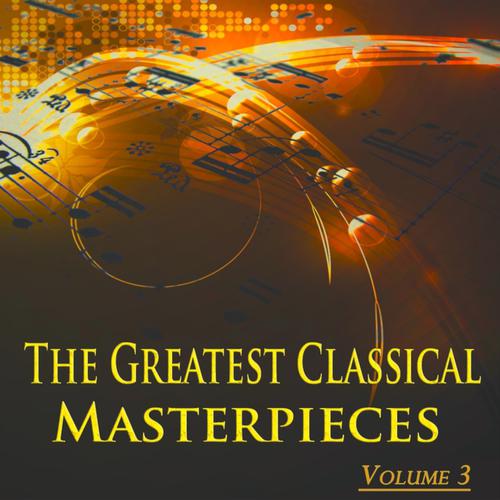 Постер альбома The Greatest Classical Masterpieces, Vol. 3