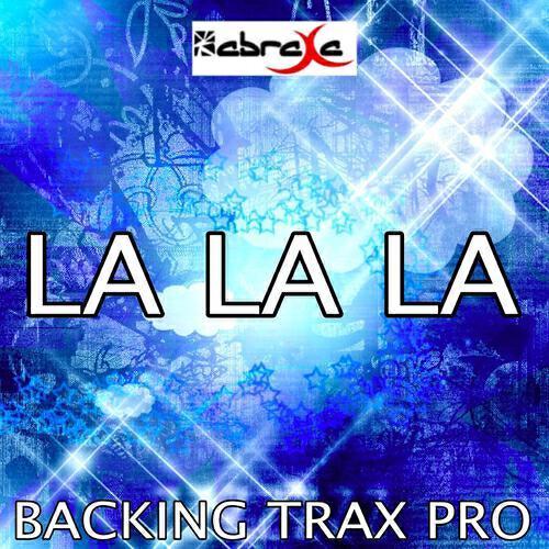 Backing Trax Pro - La La La (Karaoke Version) (Originally Performed By Naughty Boy)