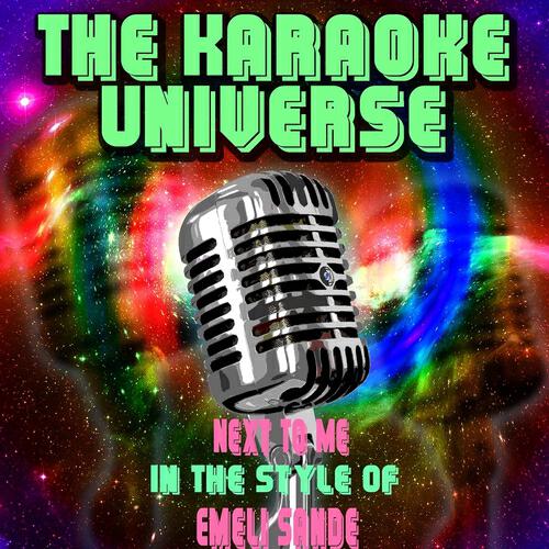 The Karaoke Universe - Next to Me (Karaoke Version) (In the Style of Emeli Sande)