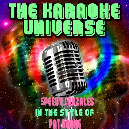 The Karaoke Universe - Speedy Conzales (In the Style of Pat Boone)