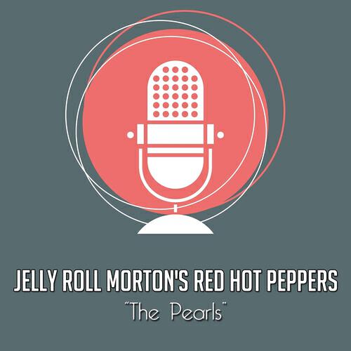 Jelly Roll Morton's Red Hot Peppers - The Pearls (Alternative Version)
