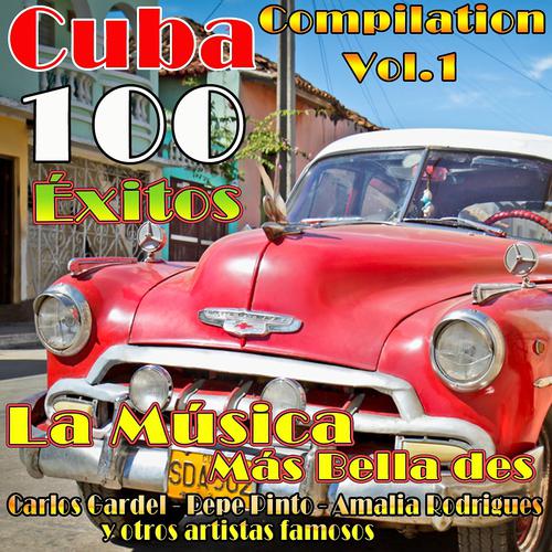 Постер альбома Cuba Compilation, Vol.1: La Música Más Bella des Carlos Gardel,Pepe Pinto,Amalia Rodrigues y otros artistas famosos